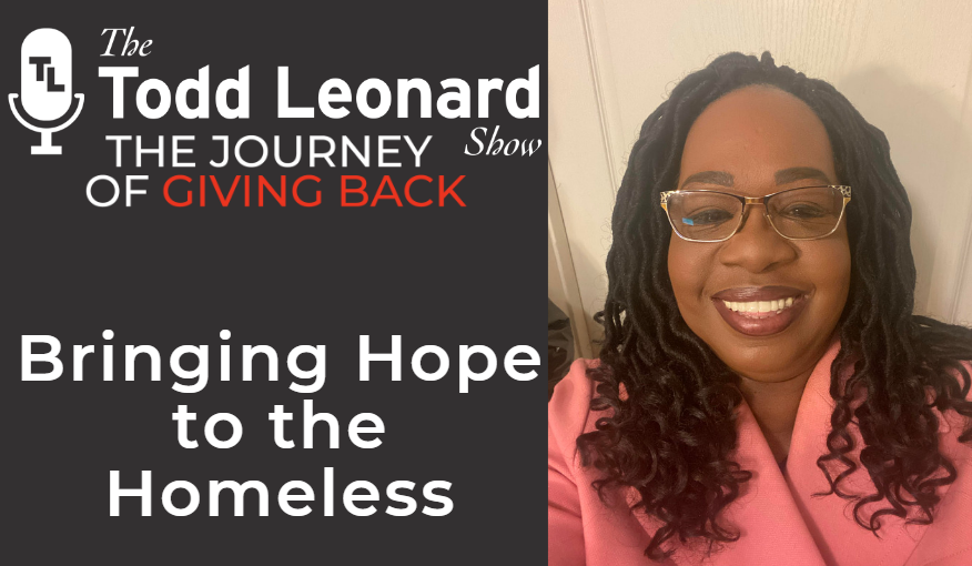 Bringing Hope to the Homeless | The Todd Leonard Show's Journey of Giving Back